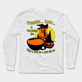 Pumpkin Spice & Everything Nice - What A Treat For A Trick Like Me Spooky Halloween Coffee Design Long Sleeve T-Shirt